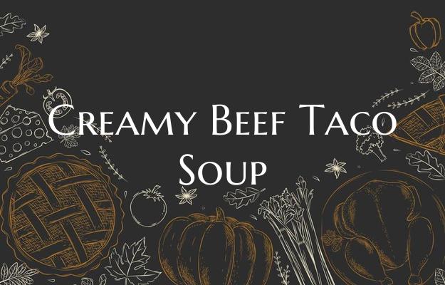 Creamy Beef Taco Soup