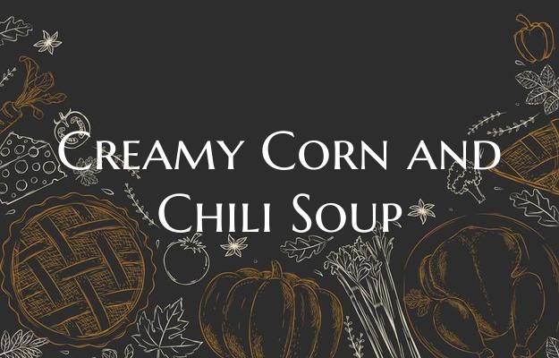 Creamy Corn and Chili Soup