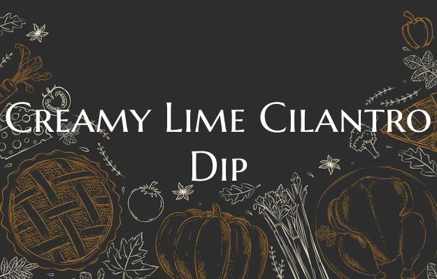 Creamy Lime Cilantro Dip