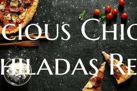 Delicious Chicken Enchiladas...