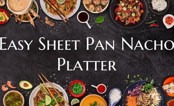 Easy Sheet Pan Nacho Platter