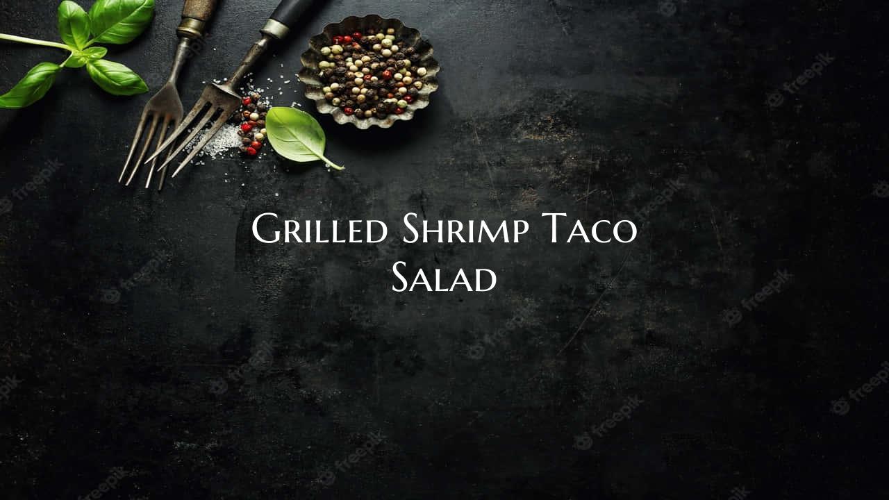 Grilled Shrimp Taco Salad
