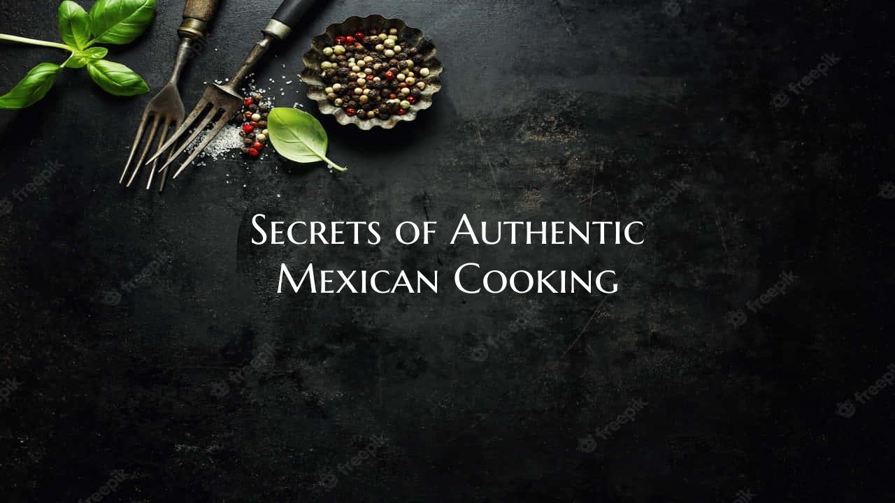 Secrets of Authentic Mexican...