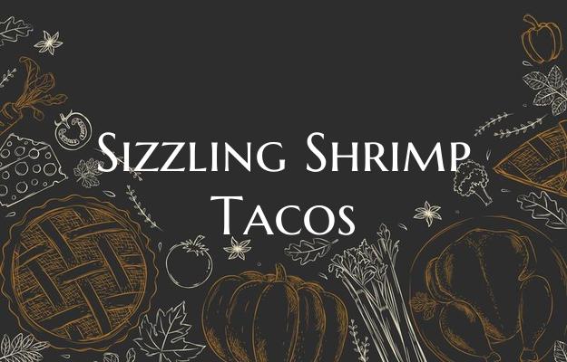 Sizzling Shrimp Tacos