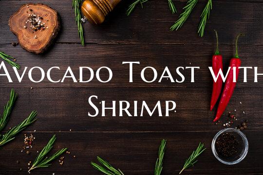 Avocado Toast with Shrimp