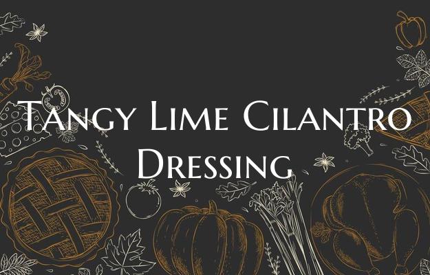Tangy Lime Cilantro Dressing