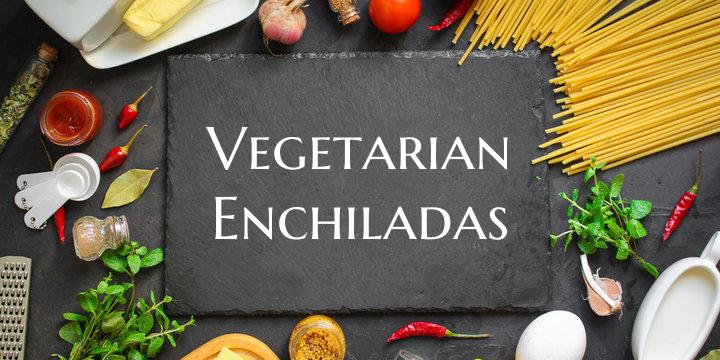 Vegetarian Enchiladas