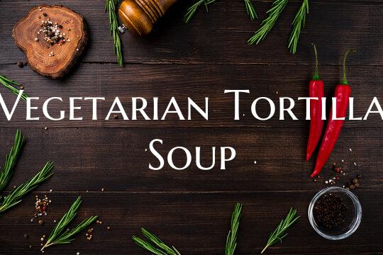 Vegetarian Tortilla Soup