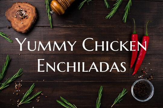Yummy Chicken Enchiladas